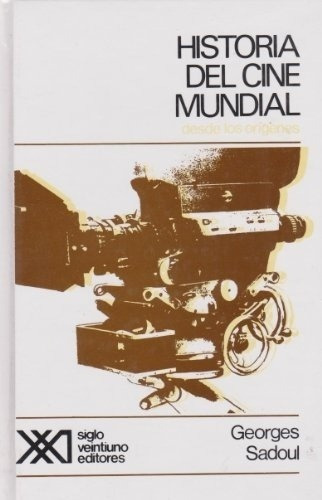 Historia Del Cine Mundial Desde Los Origenes - Sadou, De Sadoul, Georges. Editorial Siglo Xxi En Español