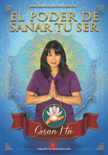 El Poder De Sanar Tu Ser.: Reiki-biodescodificación-programacion Neurolingüistica Pnl (spanish Edition), De Ita, Susan. Editorial Oem, Tapa Blanda En Español