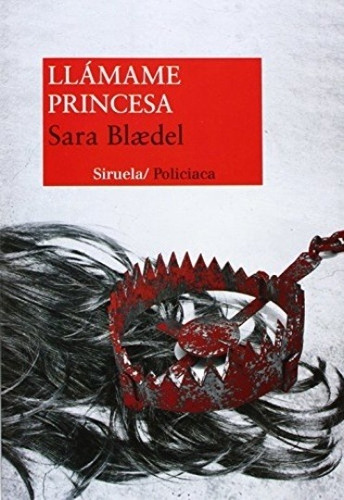 Llámame Princesa, Sara Blaedel, Siruela
