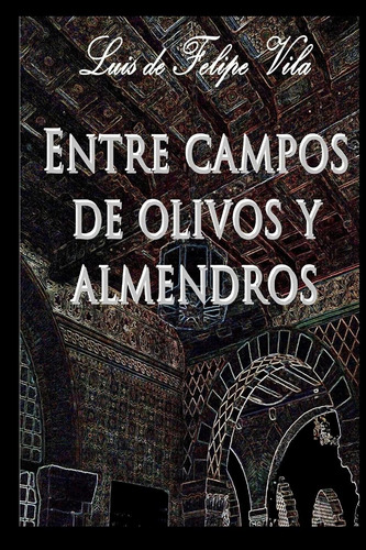 Libro: Entre Campos De Olivos Y Almendros (spanish Edition)