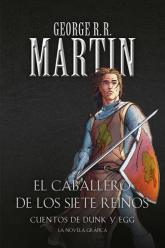 Libro El Caballero De Los Siete Reinos: Cuentos De Dunk Y E