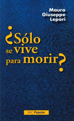 Ãâ¿sãâ³lo Se Vive Para Morir?, De Lepori, Mauro Giuseppe. Editorial Biblioteca Autores Cristianos, Tapa Blanda En Español