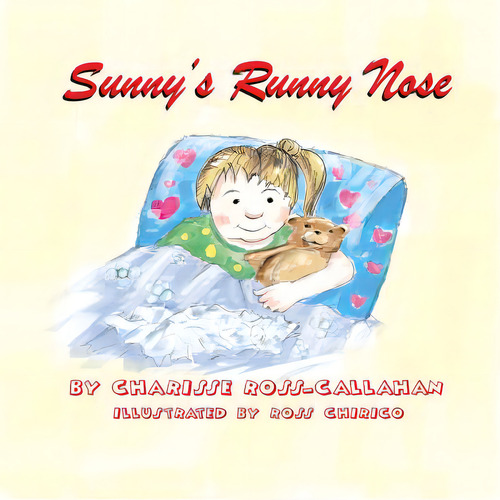 Sunny's Runny Nose, De Ross-callahan, Charisse., Vol. 1. Editorial Lightning Source Inc, Tapa Blanda En Inglés