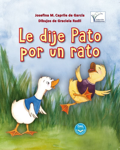 Le Dije Pato Por Un Rato, de Caprile De Garcia, Josefina. Editorial Dal Ediciones, tapa blanda en español, 2018