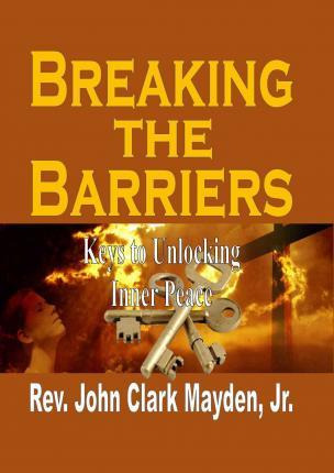 Libro Breaking The Barriers - Jr Rev John Clark Mayden
