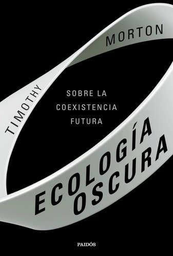 Ecología Oscura - Morton, Timothy