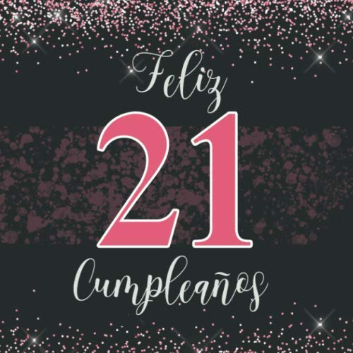 Feliz 21 Cumpleaños Libro De Visitas: Para Felicitaciones Es