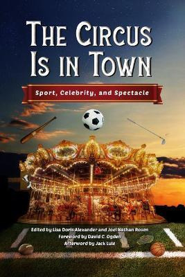 Libro The Circus Is In Town : Sport, Celebrity, And Spect...