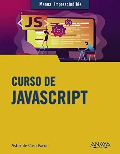 Curso de JavaScript, de Astor de Caso Parra. Editorial Anaya Multimedia, tapa blanda en español, 2020