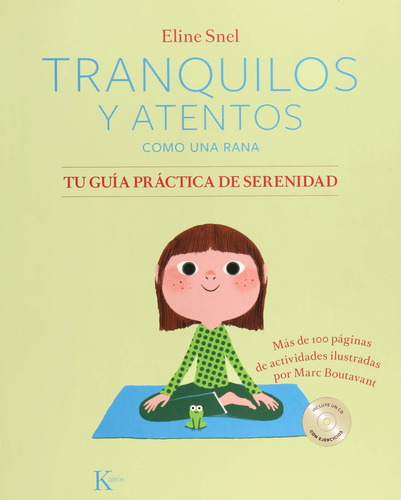 Imagen 1 de 1 de Tranquilos y atentos como una rana: Tu guía práctica de serenidad (+CD): Más de 100 páginas de actividades ilustradas por Marc Boutavant, de Snel, Eline. Editorial Kairos, tapa blanda en español, 2018