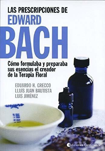 Las Prescripciones De Edward Bach, De Grecco Eduardo. Editorial Continente, Tapa Blanda En Español, 2010