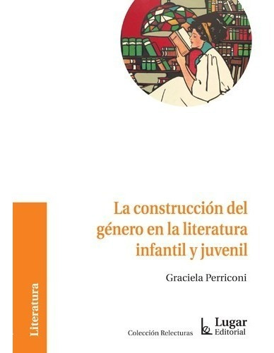 Construcción Del Género Literatura Infantil Perricone (lu), De Perricone. Lugar Editorial, Tapa Blanda En Español, 2018