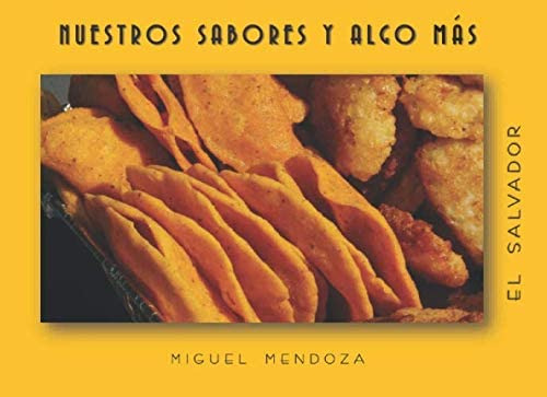Libro: Nuestros Sabores Y Algo Más El Salvador (spanish