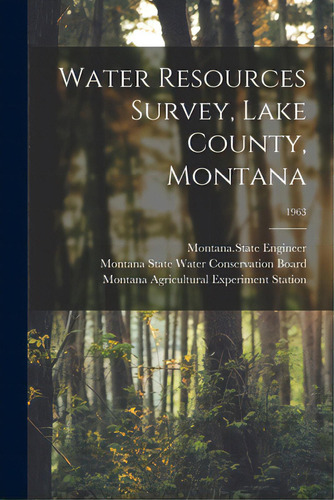 Water Resources Survey, Lake County, Montana; 1963, De Montana State Engineer. Editorial Hassell Street Pr, Tapa Blanda En Inglés