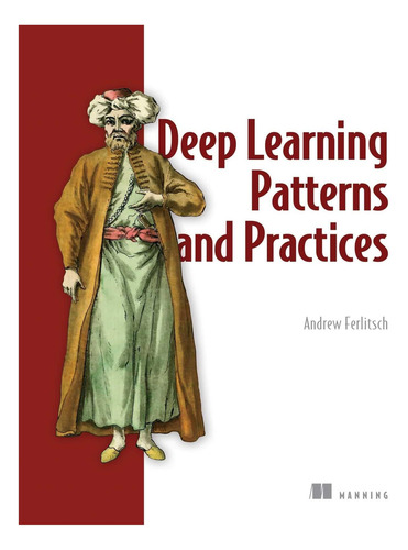 Libro: Patrones Y Prácticas De Aprendizaje Profundo