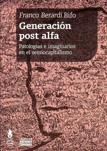 Generacion Post Alfa. Franco Berardi Bifo. Tinta Limon