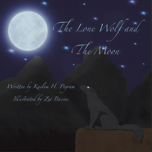 The Lone Wolf And The Moon, De Pegram, Kailem H.. Editorial Authorhouse, Tapa Blanda En Inglés