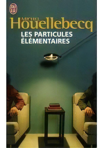 Particules Elementaires Les, De Houellebecq M. Editorial Jai Lu En Francés