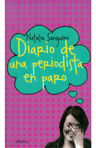 Diario de una periodista en paro: Diario de una periodista en paro, de Natalia Sanguino. Serie 8493720681, vol. 1. Editorial Promolibro, tapa blanda, edición 2010 en español, 2010