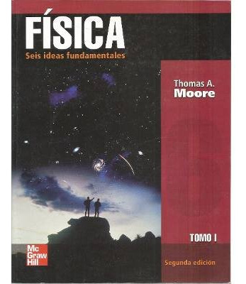Libro Fisica Seis Ideas Fundamentales Tomo I Moore De Thomas