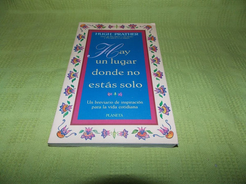 Hay Un Lugar Donde No Estás Solo - Hugh Prather - Planeta