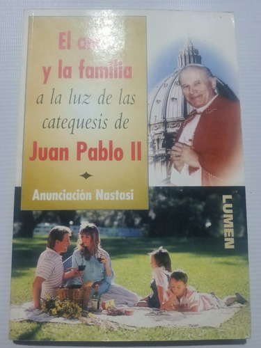 El Amor Y La Familia A La Luz Catequesis De Juan Pablo Ii 