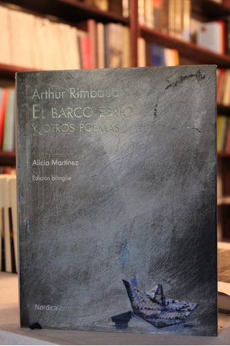 El Barco Ebrio Y Otros Poemas - Arthur Rimbaud