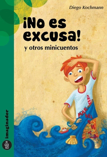 No Es Excusa Y Otros Minicuentos - Diego Kochman - Es