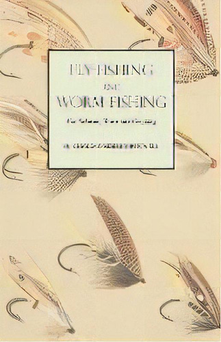 Fly-fishing And Worm Fishing For Salmon, Trout And Grayling, De H Cholmondeley-pennell. Editorial Read Country Books, Tapa Blanda En Inglés