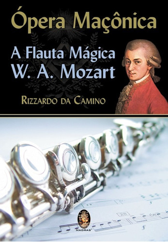 Libro Opera Maçonica - A Flauta Mágica - Camino, Rizzardo 