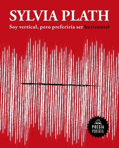 Soy Vertical, Pero Preferiria Ser Horizo - Sylvia Plath