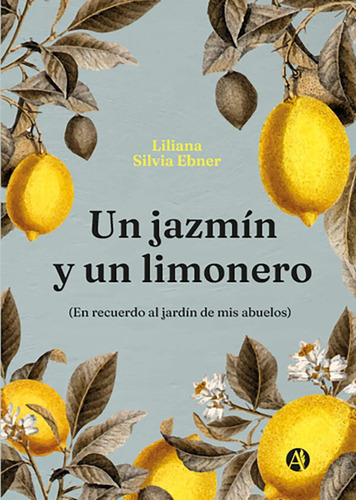 Un Jazmín Y Un Limonero - Liliana Silvia Ebner