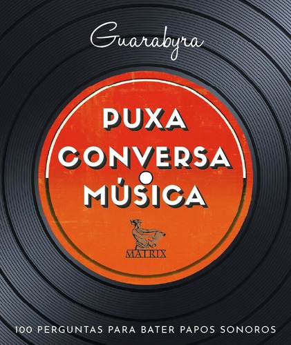 Puxa conversa música: 100 perguntas para bater papos sonoros, de Guarabyra, Guarabyra. Editora Urbana Ltda em português, 2019