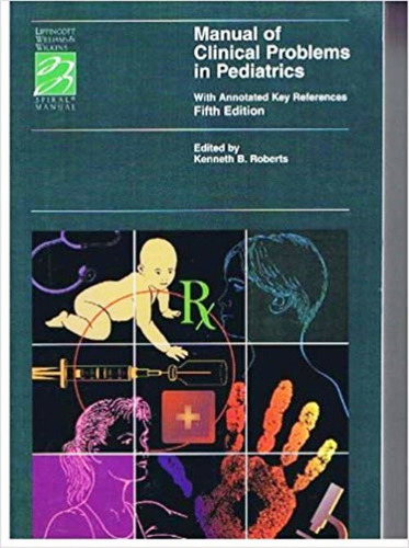 Roberts. Manual Of Clinical Problems In Pediatrics. 2001