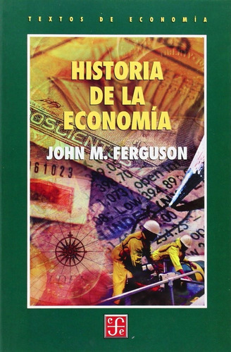 Historia De La Economãâ¡a, De Ferguson, John Maxwell. Editorial Fondo Cultura Economica En Español