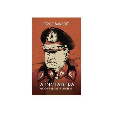 Libro La Dictadura Historia Secreta De Chile Baradit Nuevo