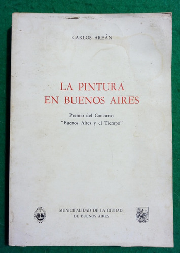 Libro  La Pintura En Buenos Aires  De Carlos Areán