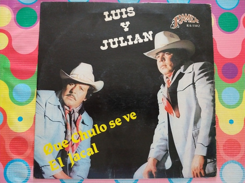 Luis Y Julian Lp Que Chulo Se Ve El Jacal W