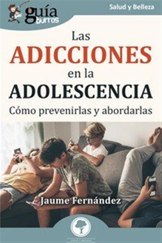 Guiaburros Las Adicciones En La Adolescencia - Fernandez Roi