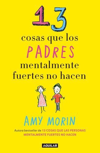 13 cosas que los padres mentalmente fuertes no hacen, de Morin, Amy. Serie Autoayuda Editorial Aguilar, tapa blanda en español, 2018