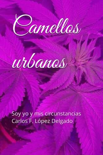 ¡camellos Urbanos!: Soy Yo Y Mis Circunstancias