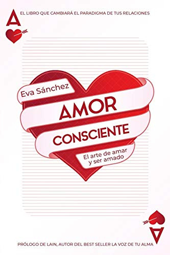 Amor Consciente: El Arte De Amar Y Ser Amado: 1