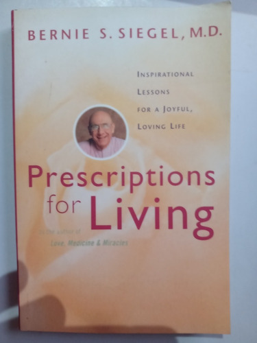 Prescriptions For Living Bernie S. Siegel En Inglés 