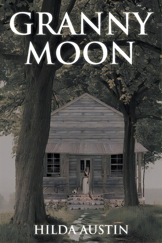 Granny Moon, De Austin, Hilda R.. Editorial Christian Faith Pub Inc, Tapa Blanda En Inglés