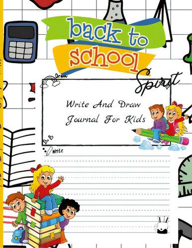 Back To School Spirit. Draw And Write Journal For Kids, De Swiatkowska-sulecka, Agnieszka. Editorial Lulu Pr, Tapa Blanda En Inglés