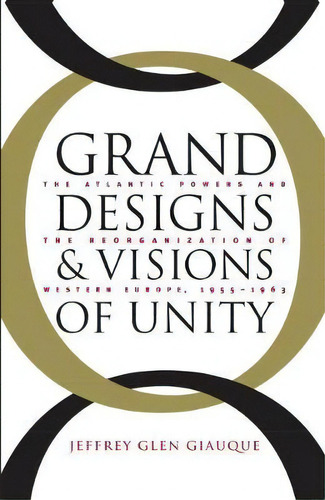 Grand Designs And Visions Of Unity, De Jeffrey Glenn Giauque. Editorial University North Carolina Press, Tapa Blanda En Inglés