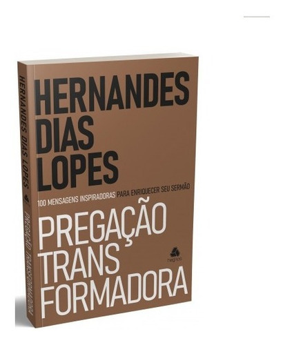 Livro Pregação Transformadora -  Hernandes Dias Lopes