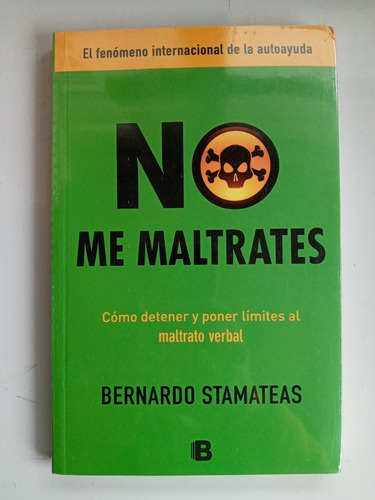 No Me Maltrates. Bernardo Stamateas. B Grupo Zeta.