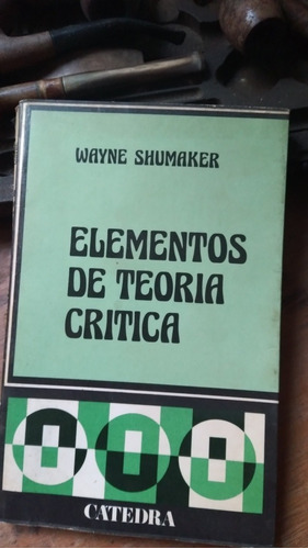 Elementos De Teoría Crítica / Wayne Shumaker