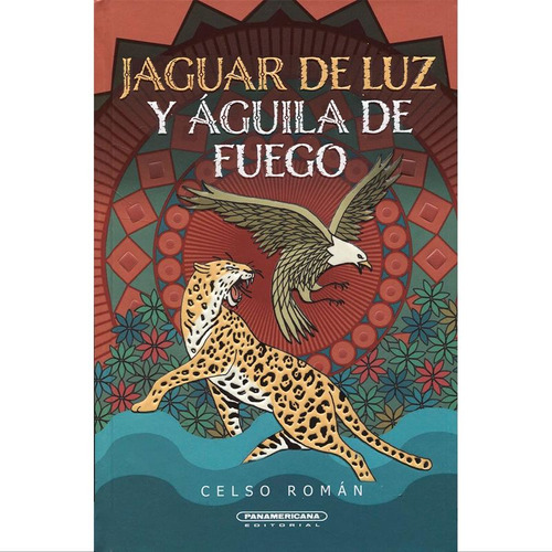 Libro Jaguar De Luz Y Águila De Fuego